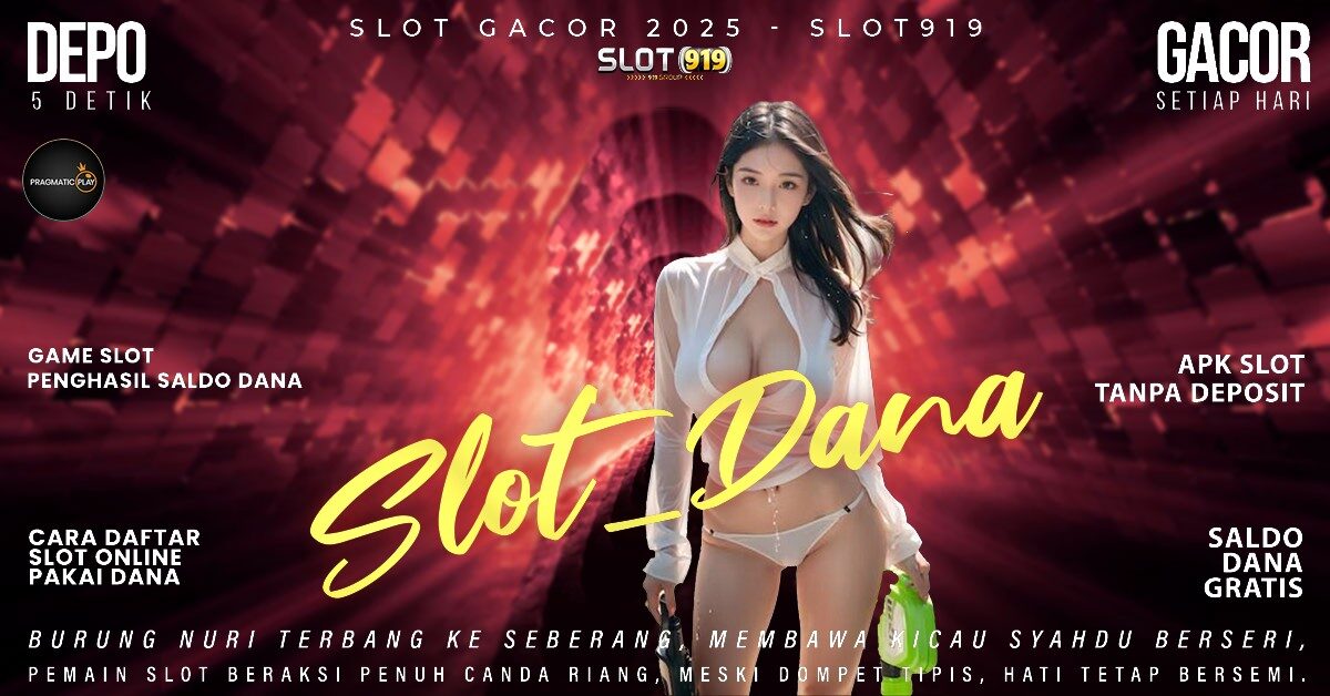 Cara Daftar Slot Pakai Akun Dana Slot Gacor Tanpa Deposit